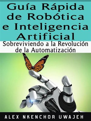 cover image of Guía Rápida De Robótica E Inteligencia Artificial--Sobreviviendo a La Revolución De La Automatización